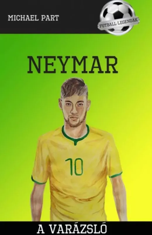 Neymar - A varázsló - Futball-legendák Szuper akció