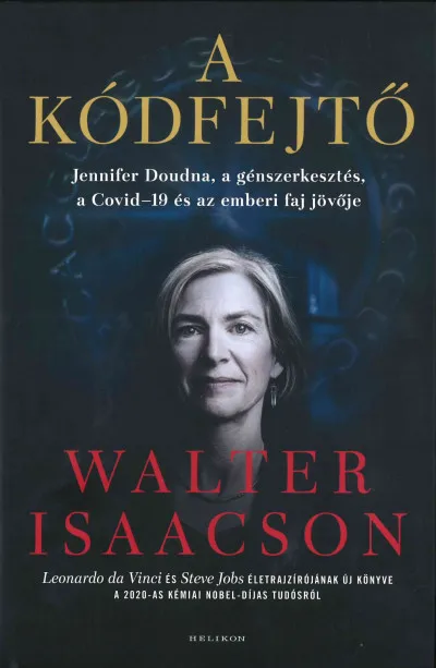 Kihagyhatatlan ajánlat A kódfejtő - Jennifer Doudna, a génszerkesztés, a Covid-19 és az emberi faj jövője