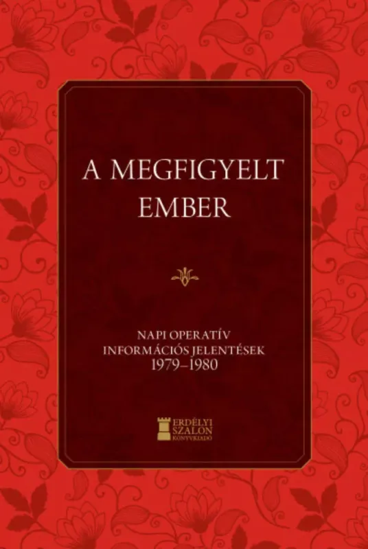 A megfigyelt ember - Napi Operatív Információs Jelentések 1979-1980 Újdonság