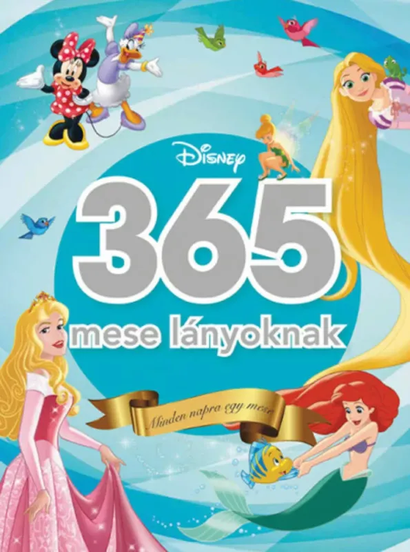 Vedd meg most 365 mese lányoknak - Disney - Minden napra egy mese (3. kiadás, 2020)