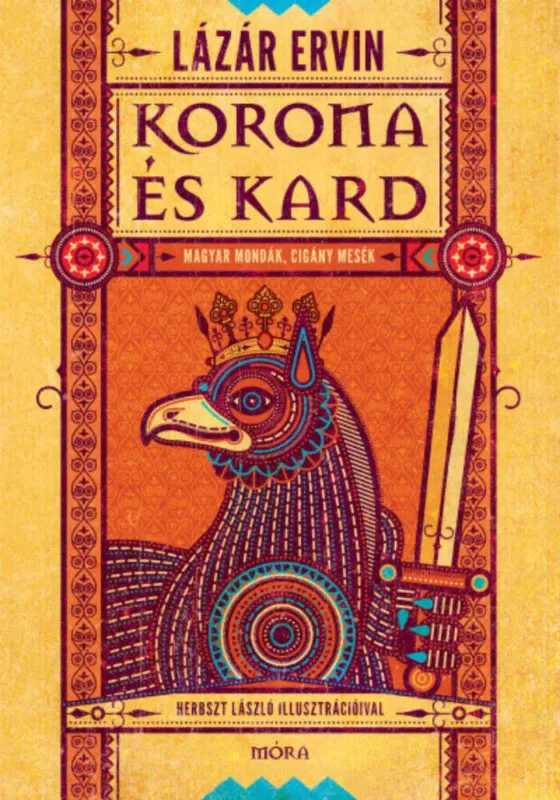 Nézd meg most Korona és kard - Magyar mondák, cigány mesék - Lázár Ervin