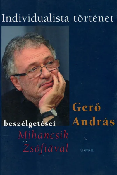 Individualista történet - Gerő András beszélgetései Mihancsik Zsófiával Outlet