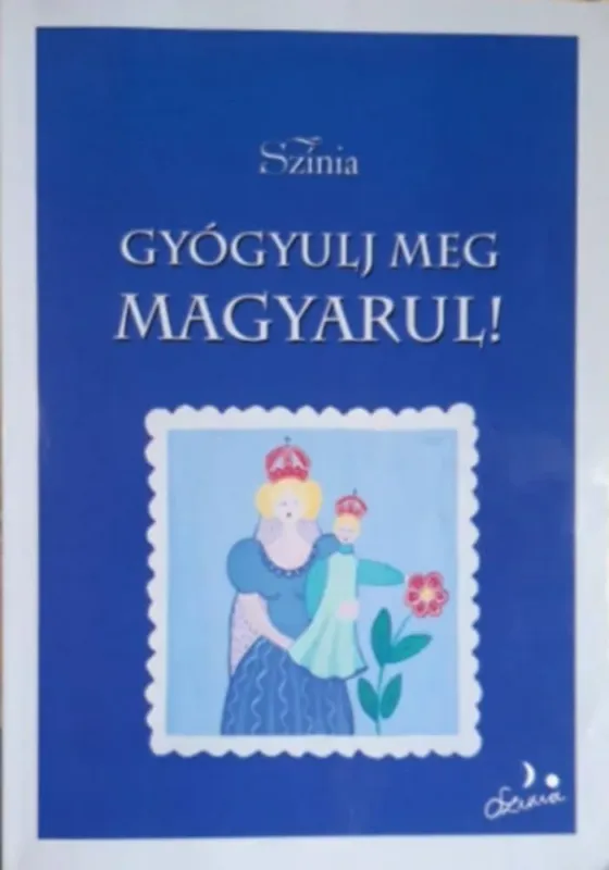 Gyógyulj meg magyarul! - Színia Árengedmény