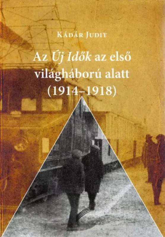 Akciós ár Az Új Idők az első világháború alatt (1914-1918) - Kádár Judit