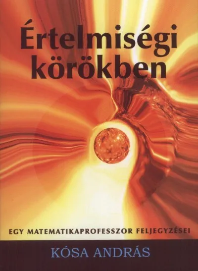 Korlátozott ajánlat Értelmiségi körökben - Egy matematikaprofesszor feljegyzései