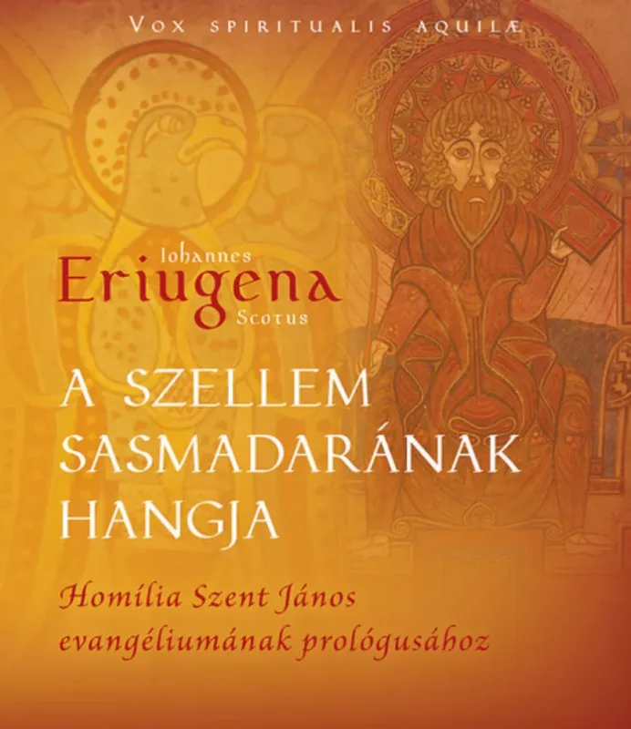 Akciós ár A szellem sasmadarának hangja - Johannes Scotus Eriugena