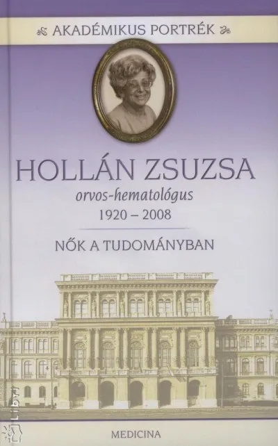 Népszerű Hollán Zsuzsa orvos-hematológus - Nők a tudományban