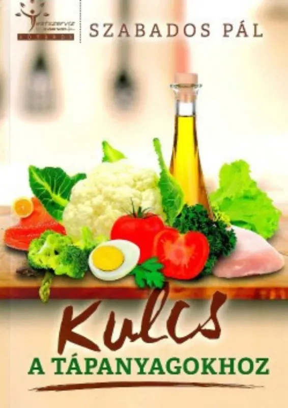 Kulcs a tápanyagokhoz - Szabados Pál Csak ma