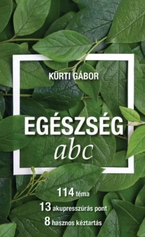 Rendeld meg most Egészség abc - Kürti Gábor