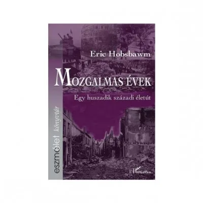 Gyors kiszállítás Mozgalmas évek - Egy huszadik századi életút