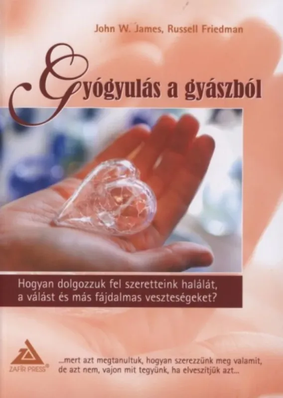 Kedvezményes ár Gyógyulás a gyászból - Russel Friedman - John W. James