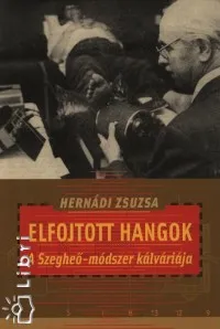 Elfojtott hangok - A Szegheő-módszer kálváriája Bestseller