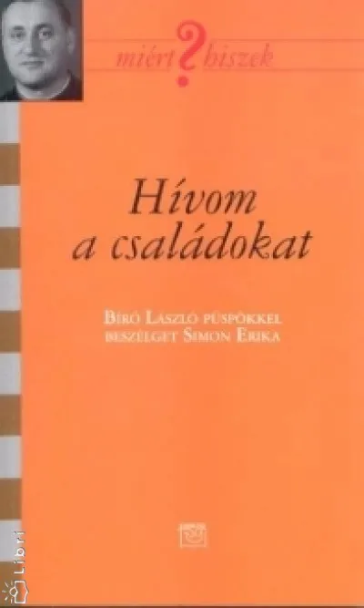Hívom a családokat - Bíró László püspökkel beszélget Simon Erika Akció