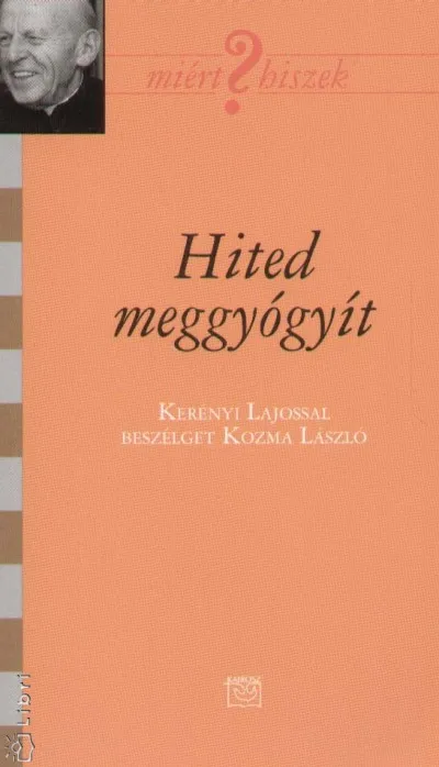 Akció Hited meggyógyít - Kerényi Lajossal beszélget Kozma László