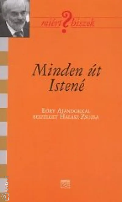 Minden út Istené - Eőry Ajándokkal bezsélget Halász Zsuzsa Különleges ajánlat