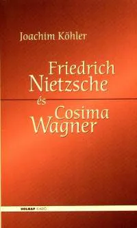 Friedrich Nietzsche és Cosima Wagner - az alávetettség iskolája Utolsó esély