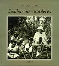 Ne maradj le Lambaréné - küldetés