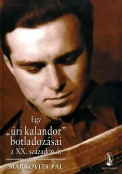 Biztonságos fizetés Egy "úri kalandor" botladozásai a XX. századon át