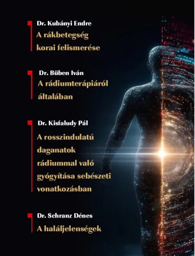 Korlátozott ajánlat A rákbetegség korai felismerése/A radiumtherapiáról általában/A rosszindulatú daganatok radiummal való gyógyítása sebészeti vonatkozásban/A haláljelenségek