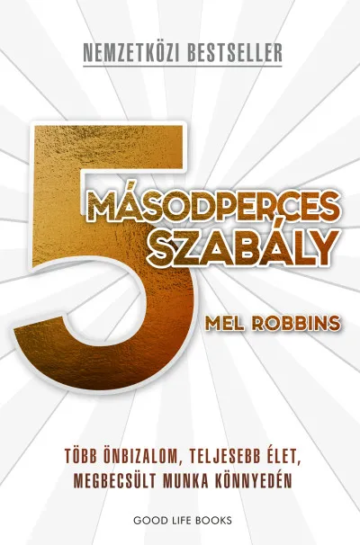 Gyors szállítás 5 másodperces szabály - Több önbizalom, teljesebb élet, megbecsült munka könnyedén