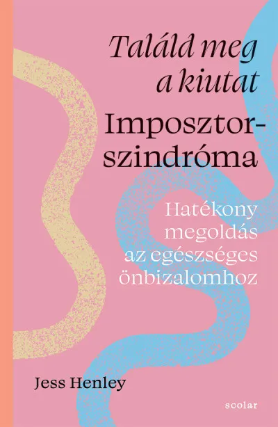 Találd meg a kiutat - Imposztorszindróma - Hatékony megoldás az egészséges önbizalomhoz Rendeld meg most