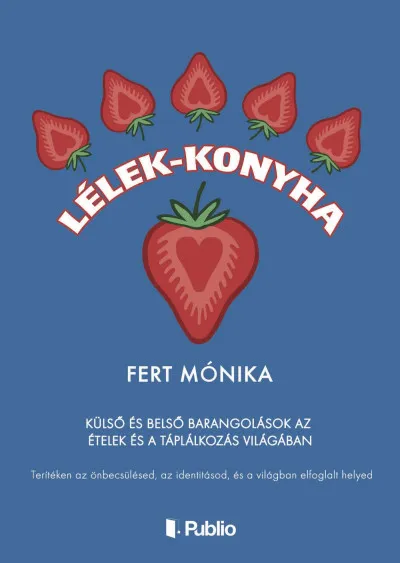 Lélek-konyha - Külső és belső barangolások az ételek és a táplálkozás világában Nézd meg most