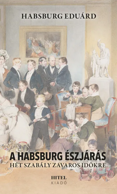 Ajánlat A Habsburg észjárás - Hét szabály zavaros időkre