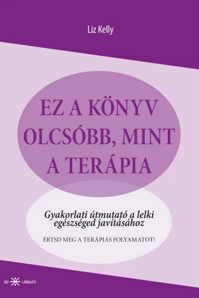 Árcsökkenés Ez a könyv olcsóbb, mint a terápia. Gyakorlati útmutató a lelki egészséged javításához
