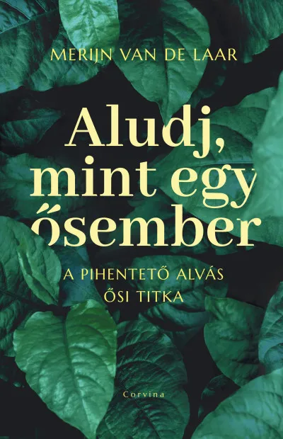 Legjobb ár Aludj, mint egy ősember - A pihentető alvás ősi titka