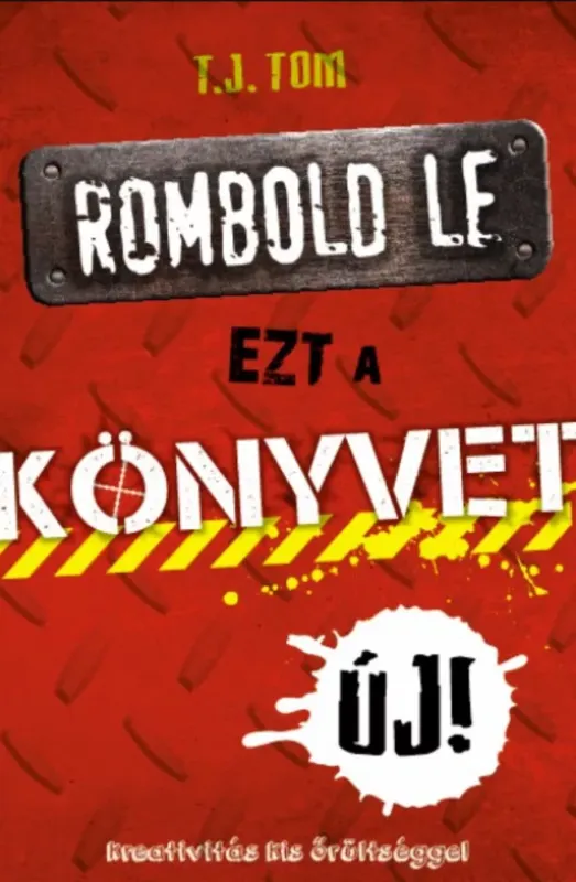 Végkiárusítás Rombold le ezt a könyvet! - Kreativitás kis őrültséggel - T. J. Tom