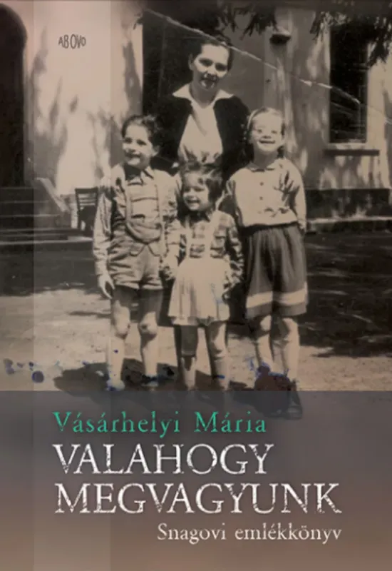 Valahogy megvagyunk - Snagovi emlékkönyv - Vásárhelyi Mária Kedvezmény