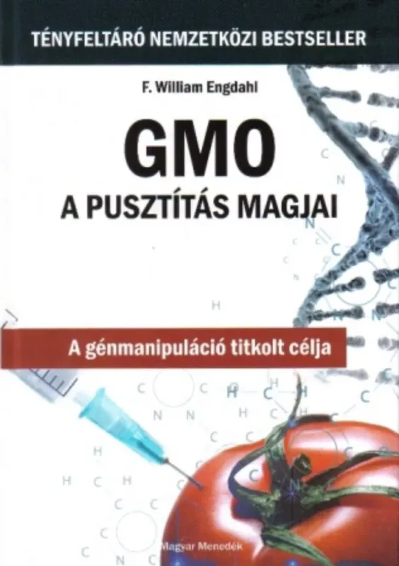 GMO - A pusztítás magjai - F. William Engdahl Bestseller