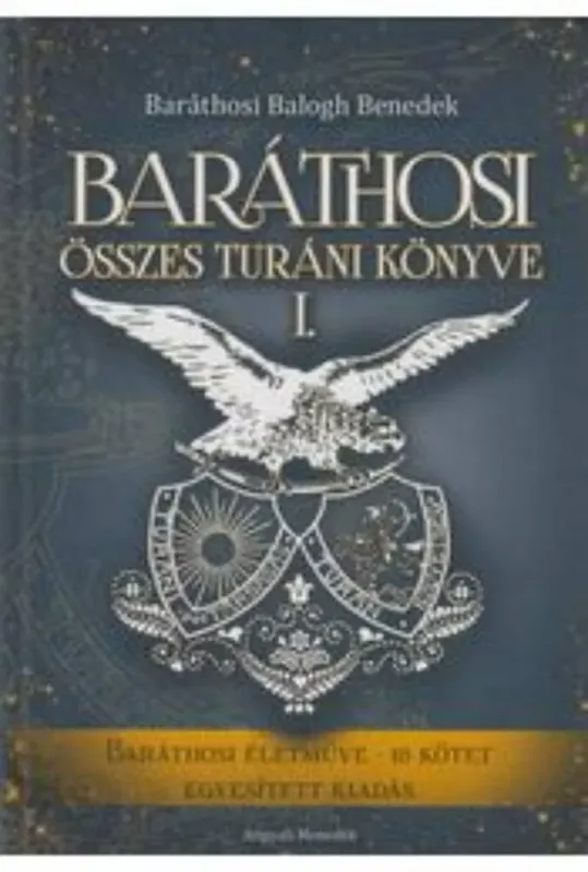 Baráthosi Balogh Benedek összes Turáni könyve 1-2. Ne maradj le