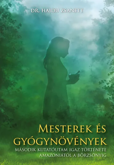 Olcsó Mesterek és gyógynövények - Második kutatóutam igaz története Amazóniától a Börzsönyig