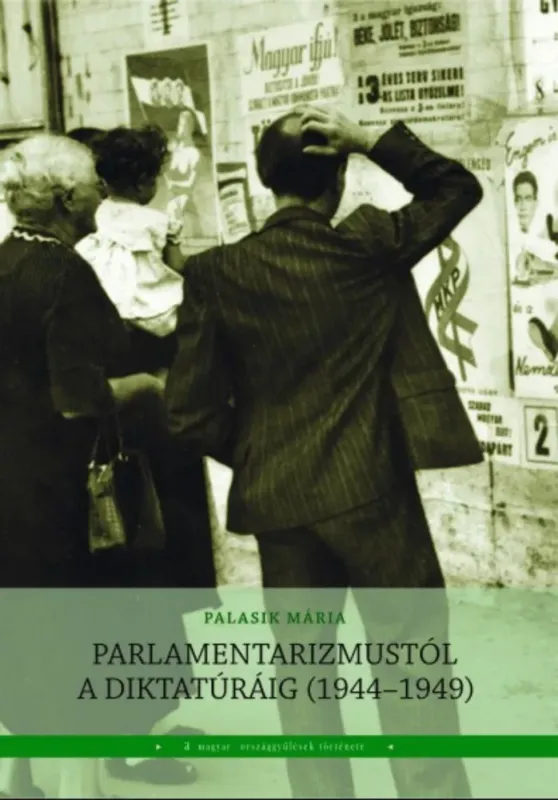 Parlamentarizmustól a diktatúráig (1944-1949) - Palasik Mária Vásárlói kedvenc