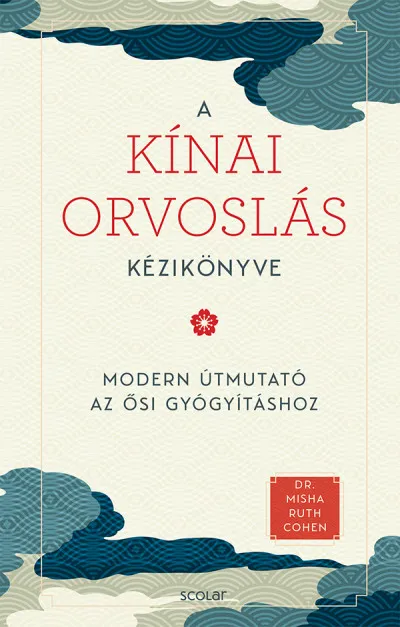 A kínai orvoslás kézikönyve - Modern útmutató az ősi gyógyításhoz Biztonságos vásárlás