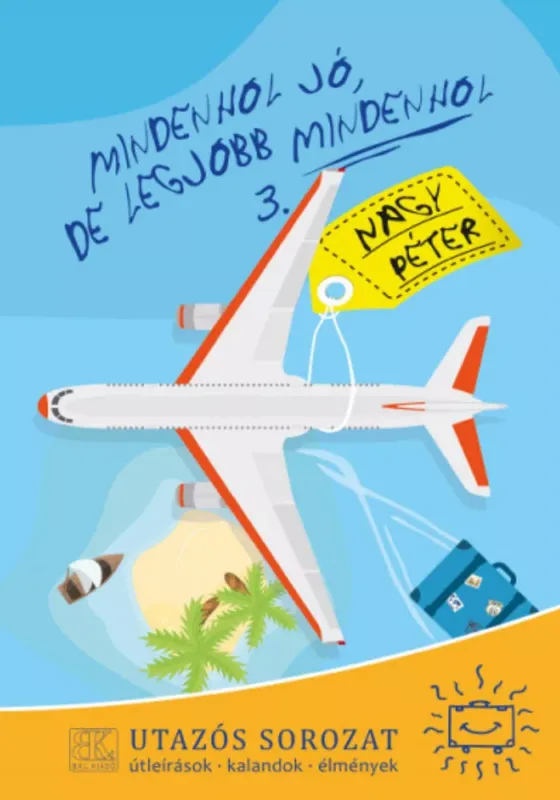 Gyors szállítás Mindenhol jó, de legjobb mindenhol 3. - Nagy Péter