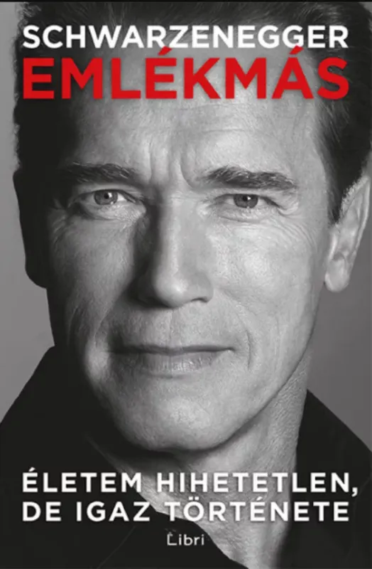 Emlékmás - Életem hihetetlen, de igaz története - Arnold Schwarzenegger Ajánlat