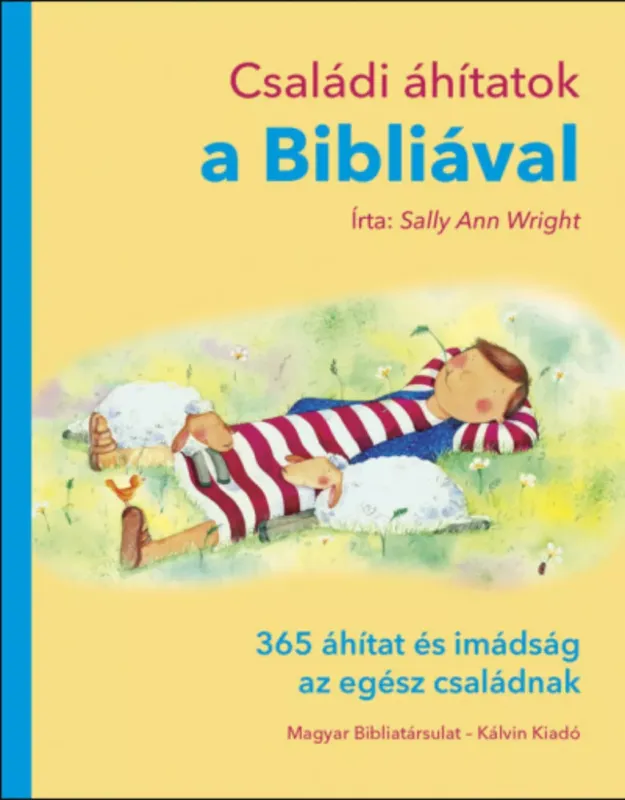 Családi áhítatok a Bibliával - 365 áhítat és imádság az egész családnak Rendeld meg most