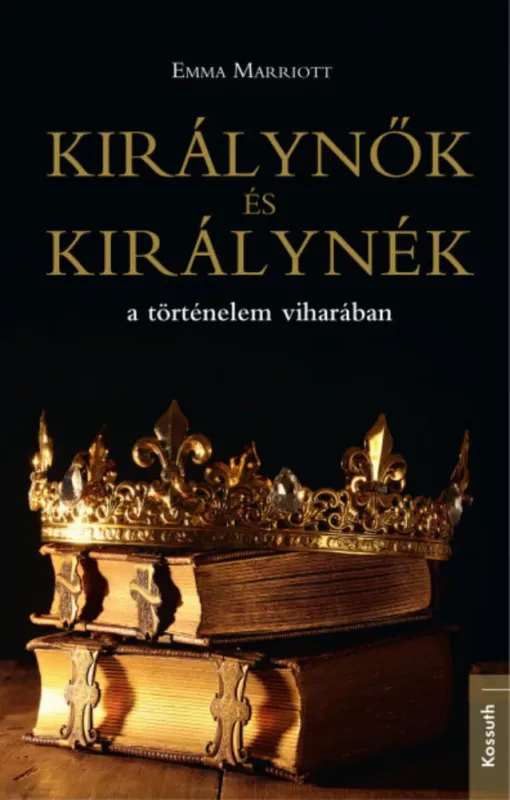 Ne maradj le Királynők és királynék a történelem viharában - Emma Marriott