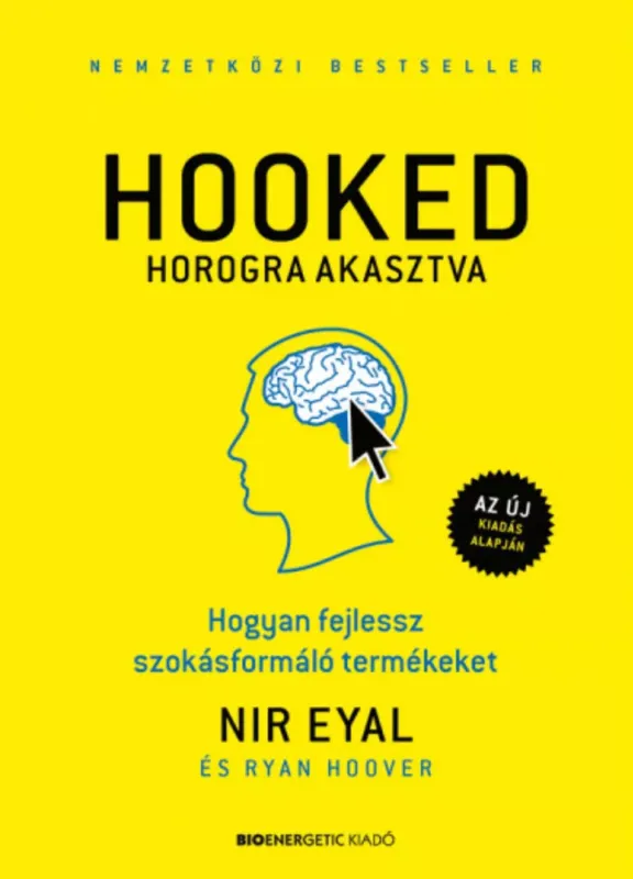 HOOKED - Horogra akasztva - Nir Eyal - Ryan Hoover Kedvezményes ár