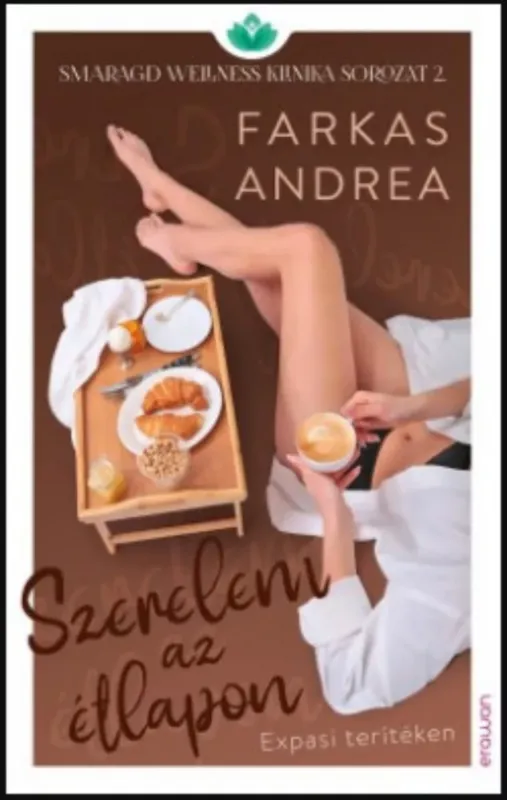 Szerelem az étlapon - Smaragd wellness klinika sorozat 2. - Farkas Andrea Expressz kézbesítés