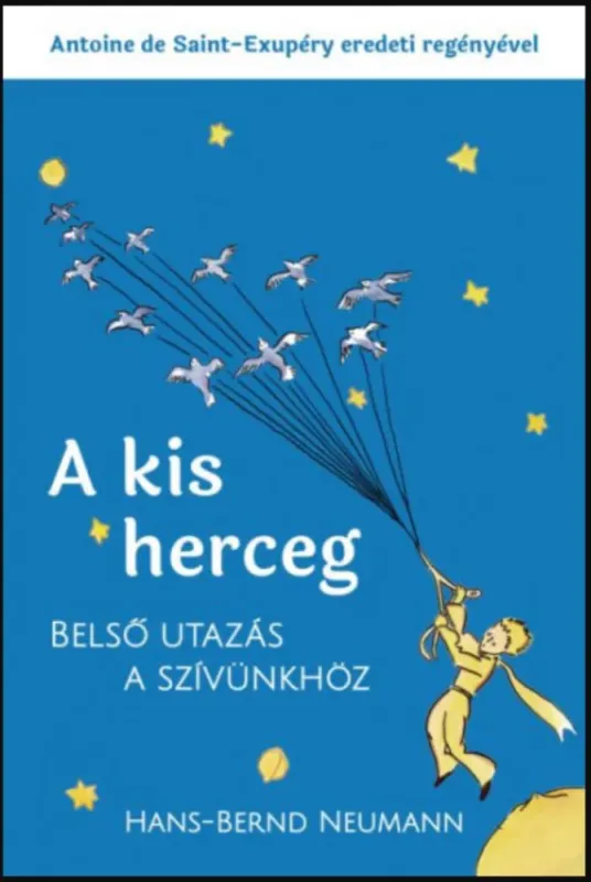Kedvezményes ár A kis herceg - Belső utazás a szívünkhöz - Hans-Bernd Neumann - Antoine De Saint-Exupéry