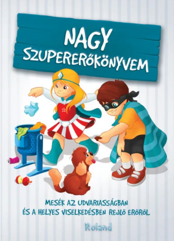 Vedd meg most Nagy szupererőkönyvem - Szeghy Karolina