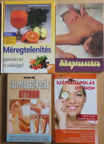 4 db "természetes gyógymódok" kötet: Méregtelenítés gyümölccsel és zöldséggel + Akupresszúra + Talpmasszírozás otthon + Szépségápolás otthon Korlátozott ajánlat