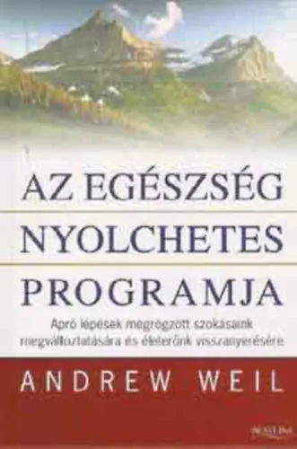 Végkiárusítás Az egészség nyolchetes programja APRÓ LÉPÉSEK MEGRÖGZÖTT SZOKÁSAINK MEGVÁLTOZTATÁSÁRA ÉS ÉLETERŐNK VISSZANYERÉSÉRE (Erő a változáshoz)