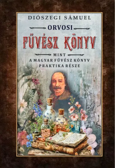 Biztonságos fizetés Orvosi füvész könyv - Mint a magyar fűvész könyv praktika része