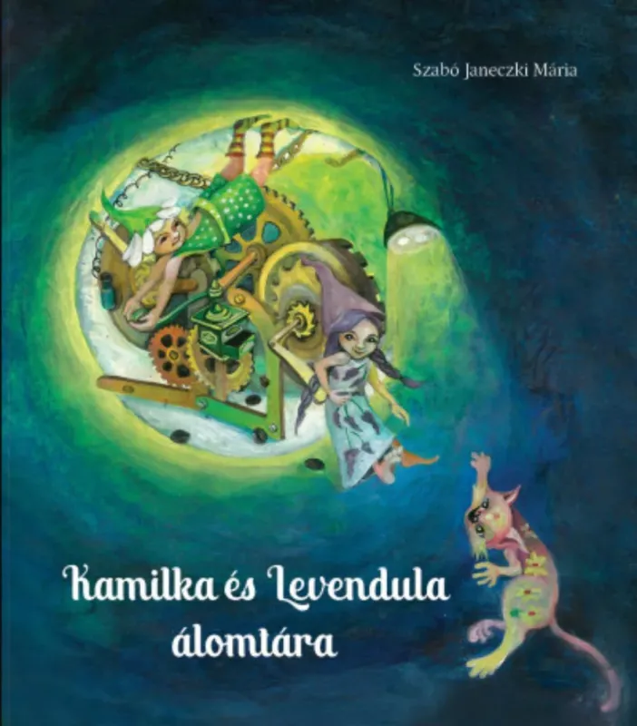 Legkelendőbb Kamilka és Levendula álomtára - Szabó Janeczki Mária