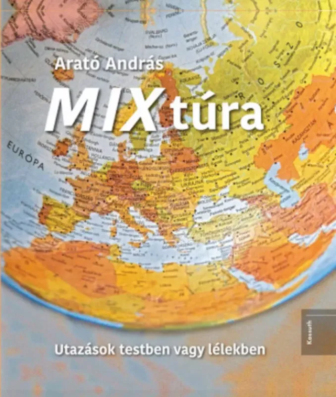 MIX túra - Utazások testben vagy lélekben - Arató András Alacsony ár