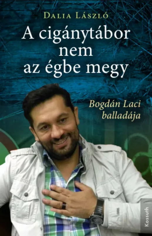 Korlátozott ajánlat A cigánytábor nem az égbe megy - Bogdán Laci balladája